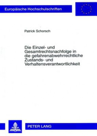 Książka Einzel- Und Gesamtrechtsnachfolge in Die Gefahrenabwehrrechtliche Zustands- Und Verhaltensverantwortlichkeit Patrick Schorsch