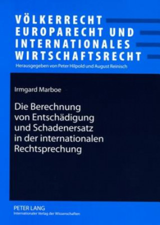 Książka Berechnung Von Entschaedigung Und Schadenersatz in Der Internationalen Rechtsprechung Irmgard Marboe