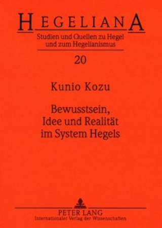 Carte Bewusstsein, Idee Und Realitaet Im System Hegels Kunio Kozu