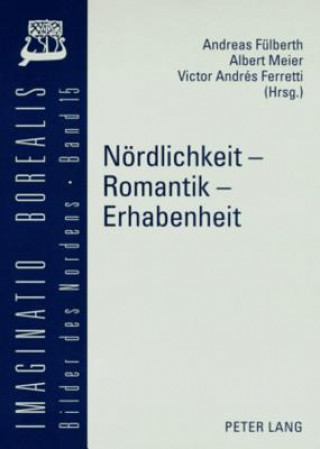 Könyv Noerdlichkeit - Romantik - Erhabenheit Andreas Fülberth