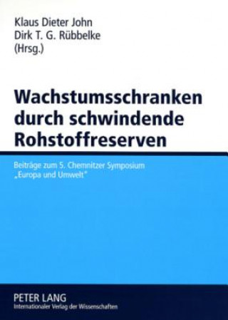 Kniha Wachstumsschranken durch schwindende Rohstoffreserven Klaus Dieter John