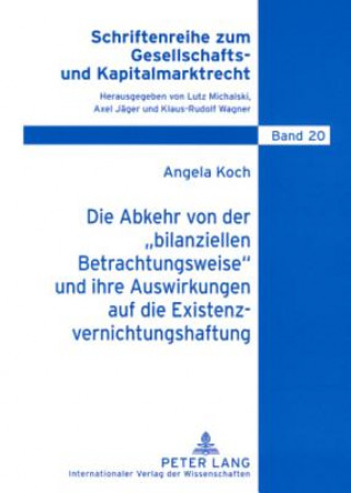 Βιβλίο Abkehr Von Der Bilanziellen Betrachtungsweise Und Ihre Auswirkungen Auf Die Existenzvernichtungshaftung Angela Koch