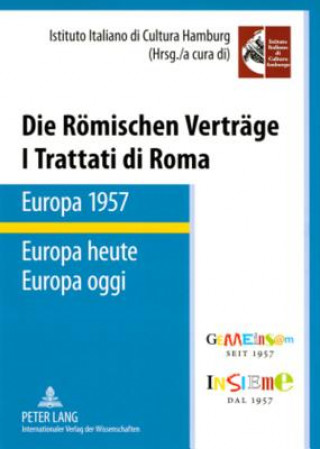 Book Roemischen Vertraege. Europa 1957 - Europa Heute I Trattati Di Roma. Europa 1957 - Europa Oggi Istituto Italiano Di Cultura Di Amburgo