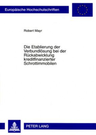 Książka Etablierung Der Verbundloesung Bei Der Rueckabwicklung Kreditfinanzierter Schrottimmobilen Robert Mayr