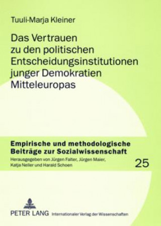 Kniha Vertrauen Zu Den Politischen Entscheidungsinstitutionen Junger Demokratien Mitteleuropas Tuuli-Marja Kleiner