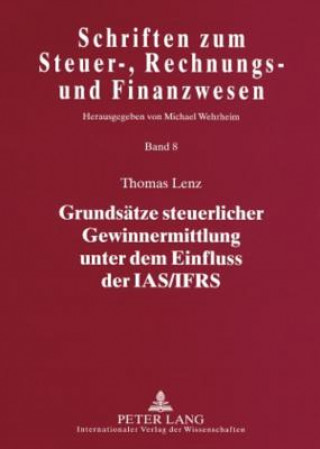 Könyv Grundsaetze Steuerlicher Gewinnermittlung Unter Dem Einfluss Der IAS/Ifrs Thomas Lenz