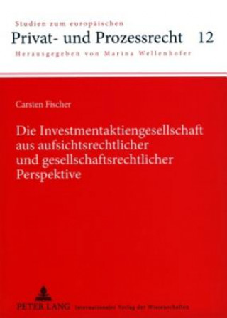 Könyv Investmentaktiengesellschaft Aus Aufsichtsrechtlicher Und Gesellschaftsrechtlicher Perspektive Carsten Fischer