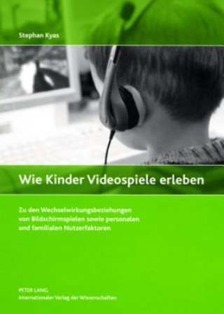 Książka Wie Kinder Videospiele Erleben Stephan Kyas