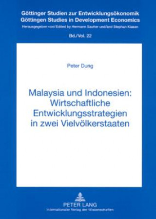 Książka Malaysia und Indonesien: Wirtschaftliche Entwicklungsstrategien in zwei Vielvoelkerstaaten Peter Dung