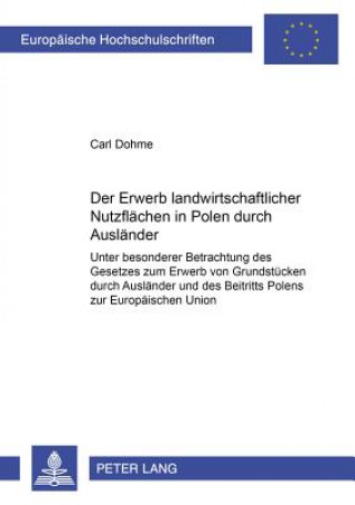 Könyv Der Erwerb landwirtschaftlicher Nutzflaechen in Polen durch Auslaender Carl Dohme