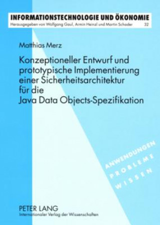 Knjiga Konzeptioneller Entwurf und prototypische Implementierung einer Sicherheitsarchitektur fuer die Java Data Objects-Spezifikation Matthias Merz