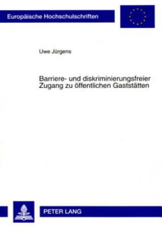 Książka Barriere- Und Diskriminierungsfreier Zugang Zu Oeffentlichen Gaststaetten Uwe Jürgens