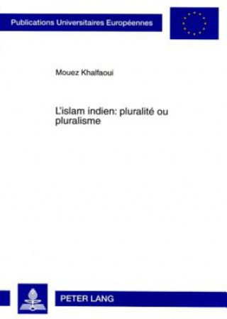 Kniha L'islam indien : pluralite ou pluralisme Mouez Khalfaoui