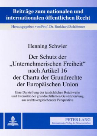 Książka Schutz Der "Unternehmerischen Freiheit" Nach Artikel 16 Der Charta Der Grundrechte Der Europaeischen Union Henning Schwier