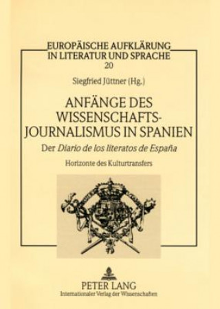 Книга Anfaenge des Wissenschaftsjournalismus in Spanien Siegfried Jüttner