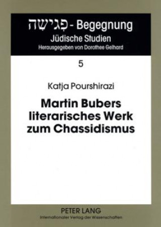 Kniha Martin Bubers Literarisches Werk Zum Chassidismus Katja Pourshirazi