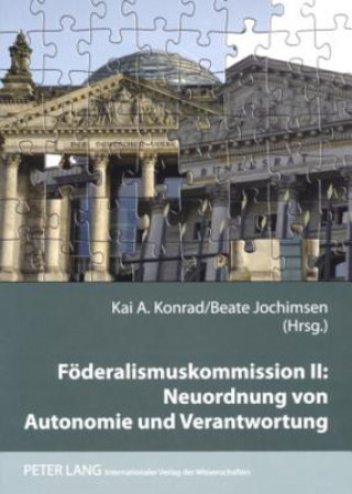 Kniha Foederalismuskommission II: Neuordnung Von Autonomie Und Verantwortung Kai A. Konrad