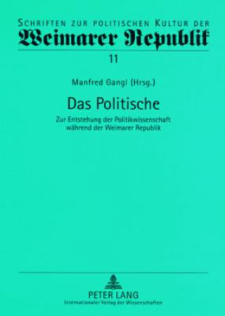 Könyv Politische; Zur Entstehung der Politikwissenschaft wahrend der Weimarer Republik Manfred Gangl