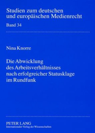Könyv Abwicklung des Arbeitsverhaltnisses nach erfolgreicher Statusklage im Rundfunk Nina Knorre