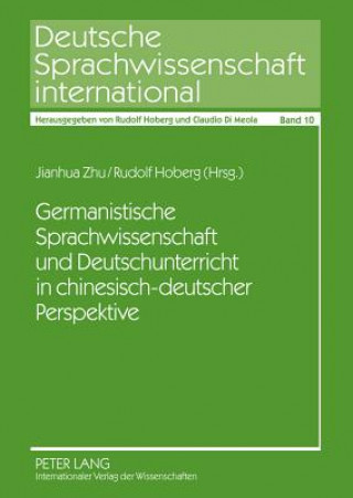 Kniha Germanistische Sprachwissenschaft Und Deutschunterricht in Chinesisch-Deutscher Perspektive Jianhua Zhu