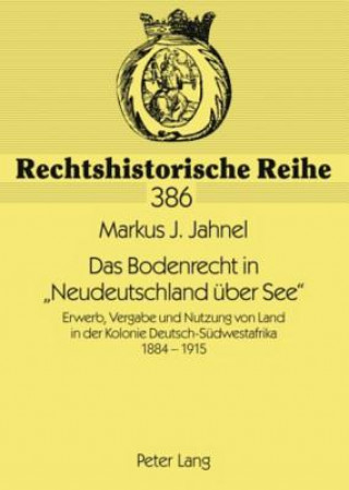Książka Das Bodenrecht in "neudeutschland UEber See" Markus J. Jahnel