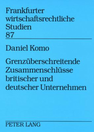 Kniha Grenzueberschreitende Zusammenschluesse Britischer Und Deutscher Unternehmen Daniel Komo
