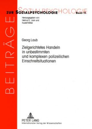 Книга Zielgerichtetes Handeln in Unbestimmten Und Komplexen Polizeilichen Einschreitsituationen Georg Laub