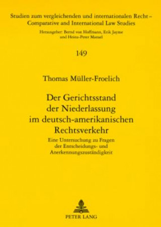 Kniha Gerichtsstand Der Niederlassung Im Deutsch-Amerikanischen Rechtsverkehr Thomas Müller-Froelich
