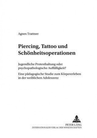 Könyv Piercing, Tattoo Und Schoenheitsoperationen Agnes Trattner