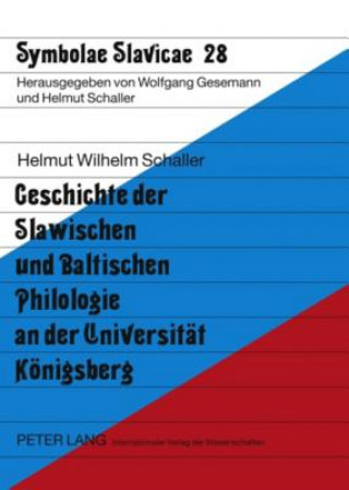 Książka Geschichte der Slawischen und Baltischen Philologie an der Universitaet Koenigsberg Helmut Wilhelm Schaller