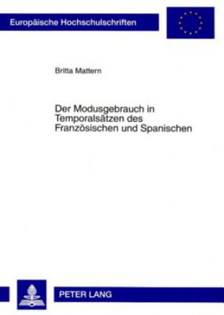 Książka Der Modusgebrauch in Temporalsaetzen des Franzoesischen und Spanischen Britta Mattern