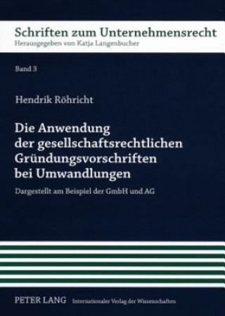 Książka Anwendung Der Gesellschaftsrechtlichen Gruendungsvorschriften Bei Umwandlungen Hendrik Röhricht
