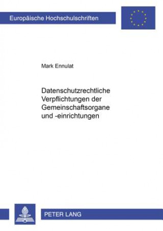 Livre Datenschutzrechtliche Verpflichtungen Der Gemeinschaftsorgane Und -Einrichtungen Mark Ennulat