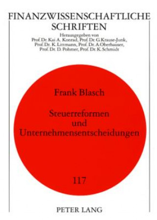 Kniha Steuerreformen Und Unternehmensentscheidungen Frank Blasch