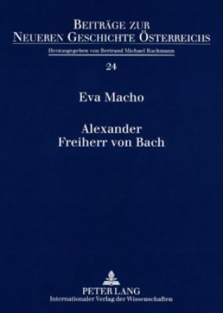 Könyv Alexander Freiherr Von Bach Eva Macho
