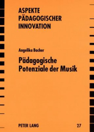 Kniha Paedagogische Potenziale Der Musik Angelika Bacher
