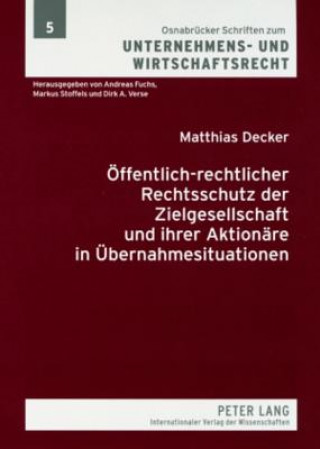 Книга Oeffentlich-Rechtlicher Rechtsschutz Der Zielgesellschaft Und Ihrer Aktionaere in Uebernahmesituationen Matthias Decker