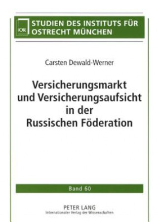 Könyv Versicherungsmarkt Und Versicherungsaufsicht in Der Russischen Foederation Carsten Dewald-Werner