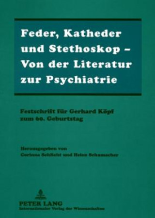 Kniha Feder, Katheder Und Stethoskop - Von Der Literatur Zur Psychiatrie Corinna Schlicht