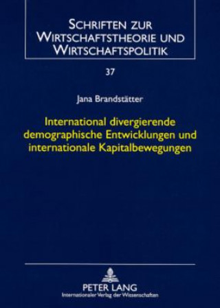 Kniha International Divergierende Demographische Entwicklungen Und Internationale Kapitalbewegungen Jana Brandstätter