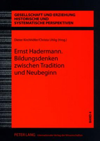 Kniha Ernst Hadermann. Bildungsdenken Zwischen Tradition Und Neubeginn Dieter Kirchhöfer