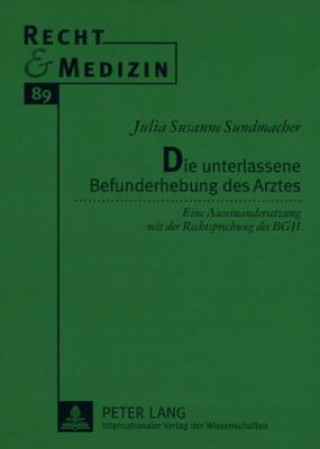 Kniha Die Unterlassene Befunderhebung Des Arztes Julia Susanne Sundmacher