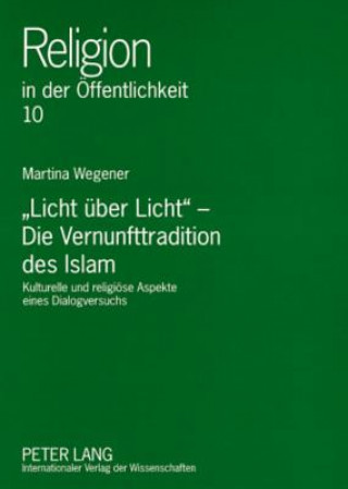 Kniha "Licht Ueber Licht" - Die Vernunfttradition Des Islam Martina Wegener
