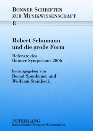 Kniha Robert Schumann Und Die Grosse Form Bernd Sponheuer