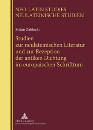 Carte Studien Zur Neulateinischen Literatur Und Zur Rezeption Der Antiken Dichtung Im Europaischen Schrifttum Stefan Zablocki