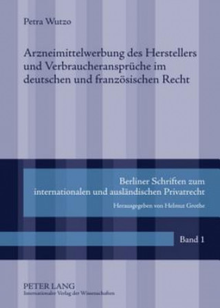 Könyv Arzneimittelwerbung des Herstellers und Verbraucheransprueche im deutschen und franzoesischen Recht Petra Wutzo