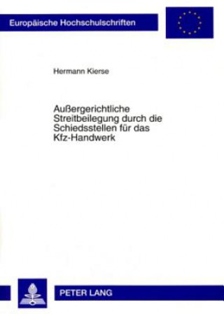 Kniha Aussergerichtliche Streitbeilegung Durch Die Schiedsstellen Fuer Das Kfz-Handwerk Hermann Kierse