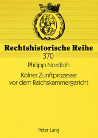 Carte Koelner Zunftprozesse VOR Dem Reichskammergericht Philipp Nordloh