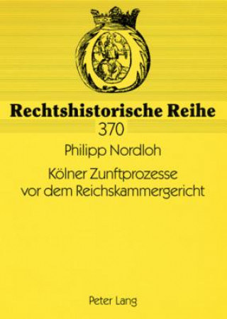 Book Koelner Zunftprozesse VOR Dem Reichskammergericht Philipp Nordloh