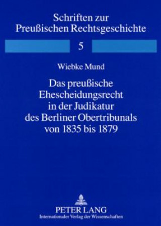 Книга Preussische Ehescheidungsrecht in Der Judikatur Des Berliner Obertribunals Von 1835 Bis 1879 Wiebke Mund